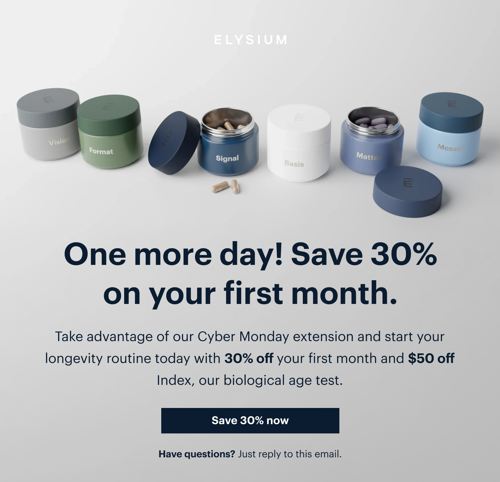 ELYSIUM | One more day! Save 30% on your first month | Take advantage of our Cyber Monday extension and start your longevity routine today with 30% off your first month and $50 off Index, our biological age test. | Save 30% now | Have questions? Just reply to this email.