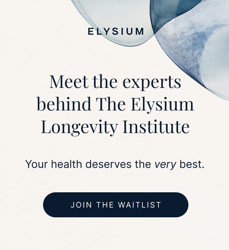 ELYSIUM | Meet the experts behind The Elysium Longevity Institute | Your health deserves the very best. | JOIN THE WAITLIST