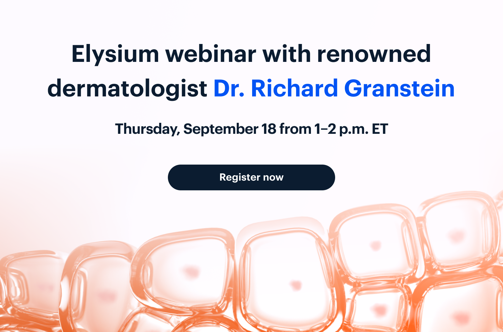  with renowned dermatologist Dr. Richard Granstein | Thursday, September 18 from 1–2 p.m. ET | Register now