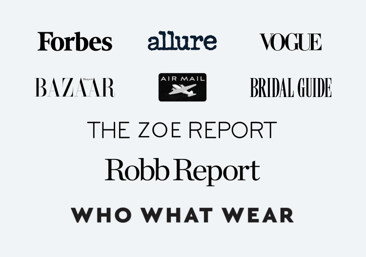 Forbes | allure | VOGUE | BAZAAR | AIR MAIL | BRIDAL GUIDE | THE ZOE REPORT | Robb Report | WHO WHAT WEAR