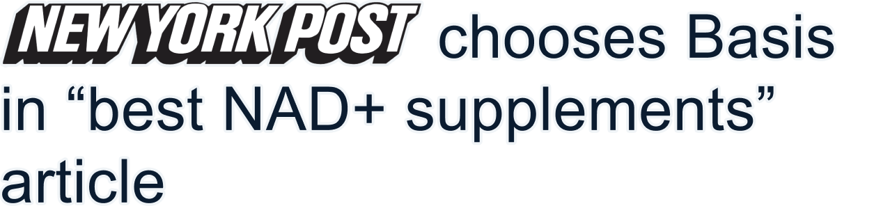 NEW YORK POST: chooses Basis in “best NAD+ supplements” article