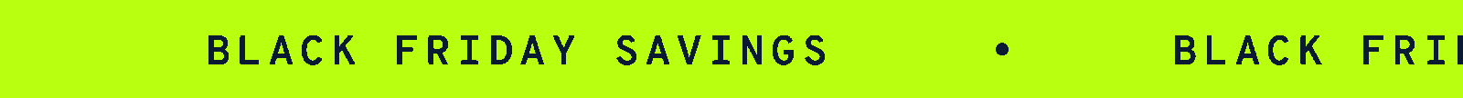 BLACK FRIDAY SAVINGS