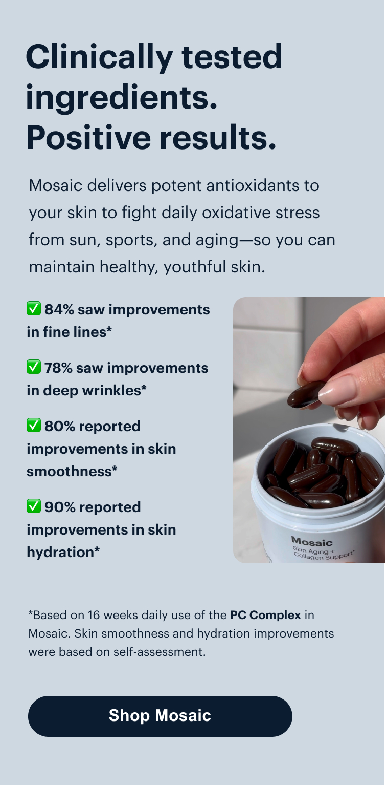 Clinically tested ingredients. Positive results. | Shop Mosaic