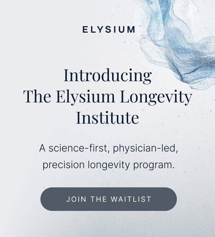 ELYSIUM | Introducing The Elysium Longevity Institute | A science-first, physician-led, precision longevity program. | JOIN THE WAITLIST