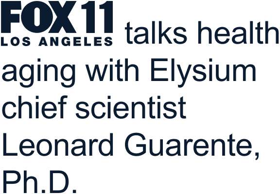 FOX 11 LOS ANGELES talks health aging with Elysium chief scientist Leonard Guarente, Ph.D.