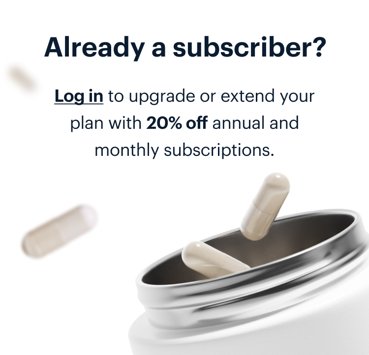 Already a subscriber? | Log in to upgrade or extend your plan with 20% off annual and monthly subscriptions.