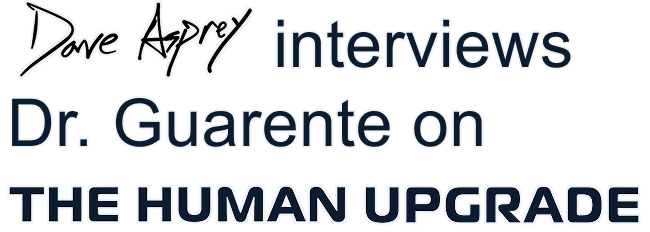 Dave Asprey interviews Dr. Guarente on THE HUMAN UPGRADE