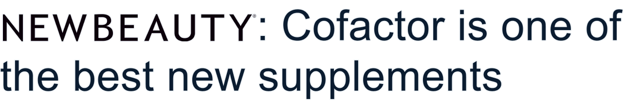 NEW BEAUTY: Cofactor is one of the best new supplements
