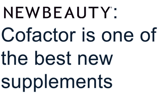 NEW BEAUTY: Cofactor is one of the best new supplements