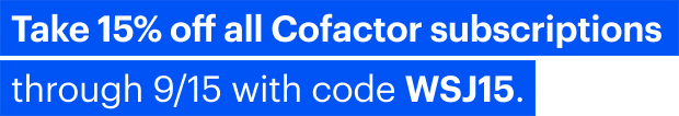 Take 15% off all Cofactor subscriptions through 9/15 with code WSJ15.