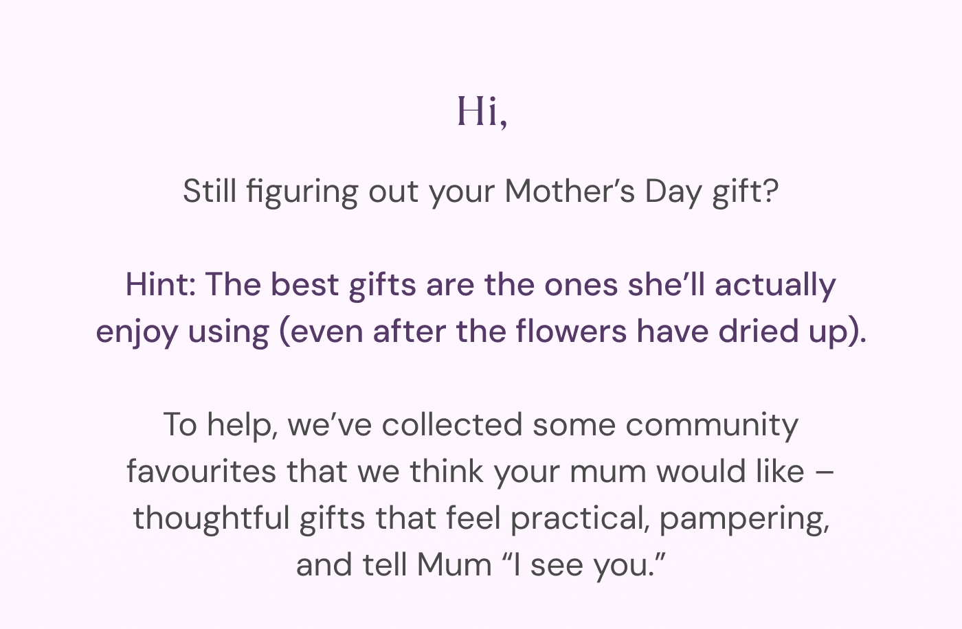 Still figuring out your Mother’s Day gift?
