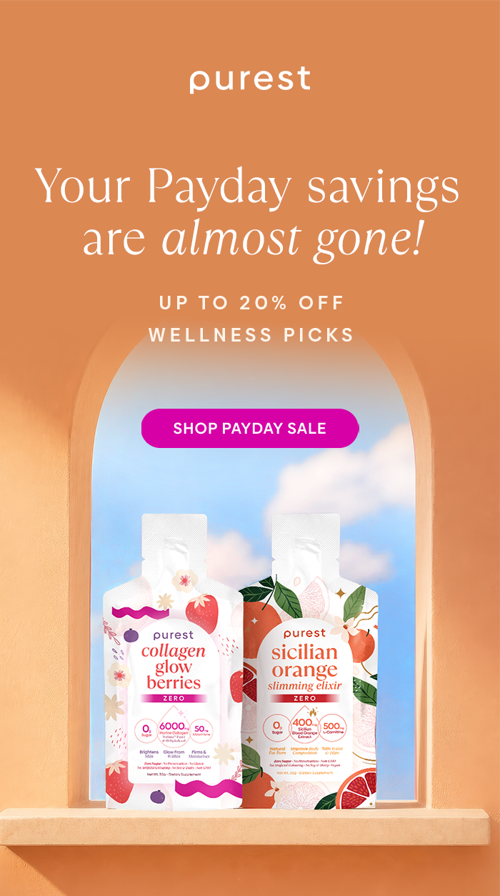 Purest Payday Sale last call – up to 20% off wellness picks, shop the Payday SaleFather's Day Deals – ALMOST GONE! 