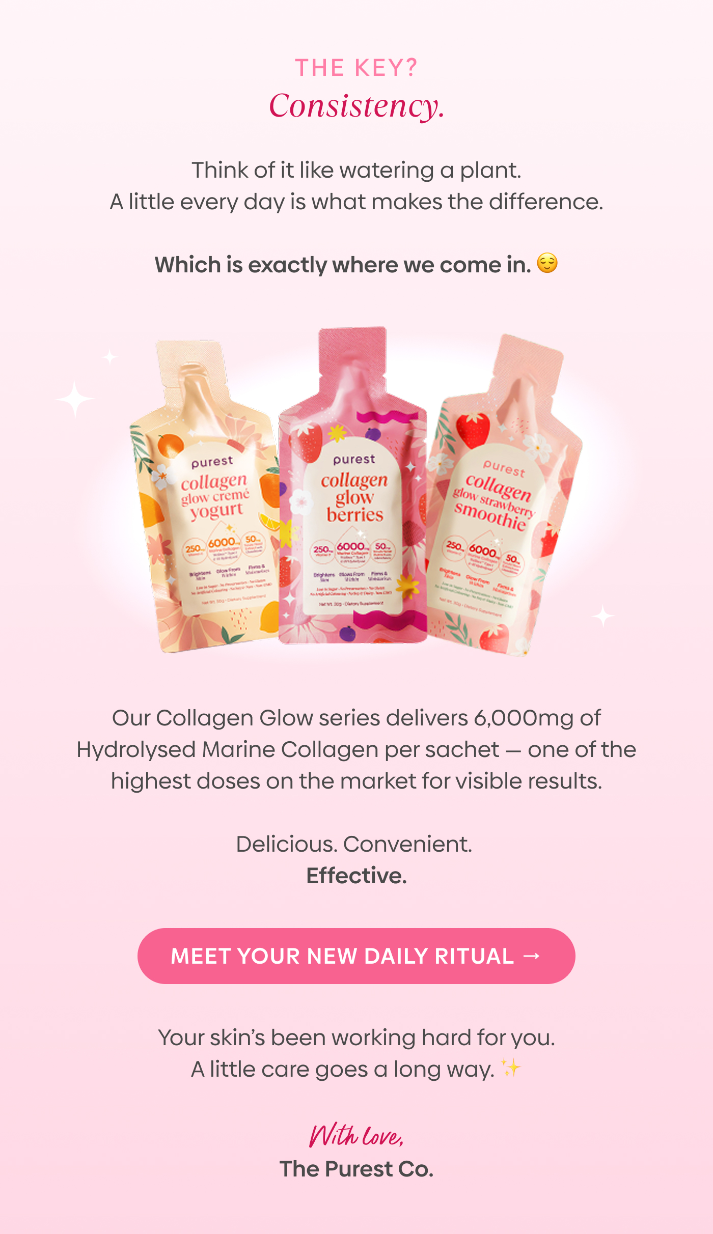 The key? Consistency. | Our Collagen Glow series delivers 6,000mg of Hydrolysed Marine Collagen per sachet — one of the highest doses on the market for visible results. | Meet Your New Daily Ritual →