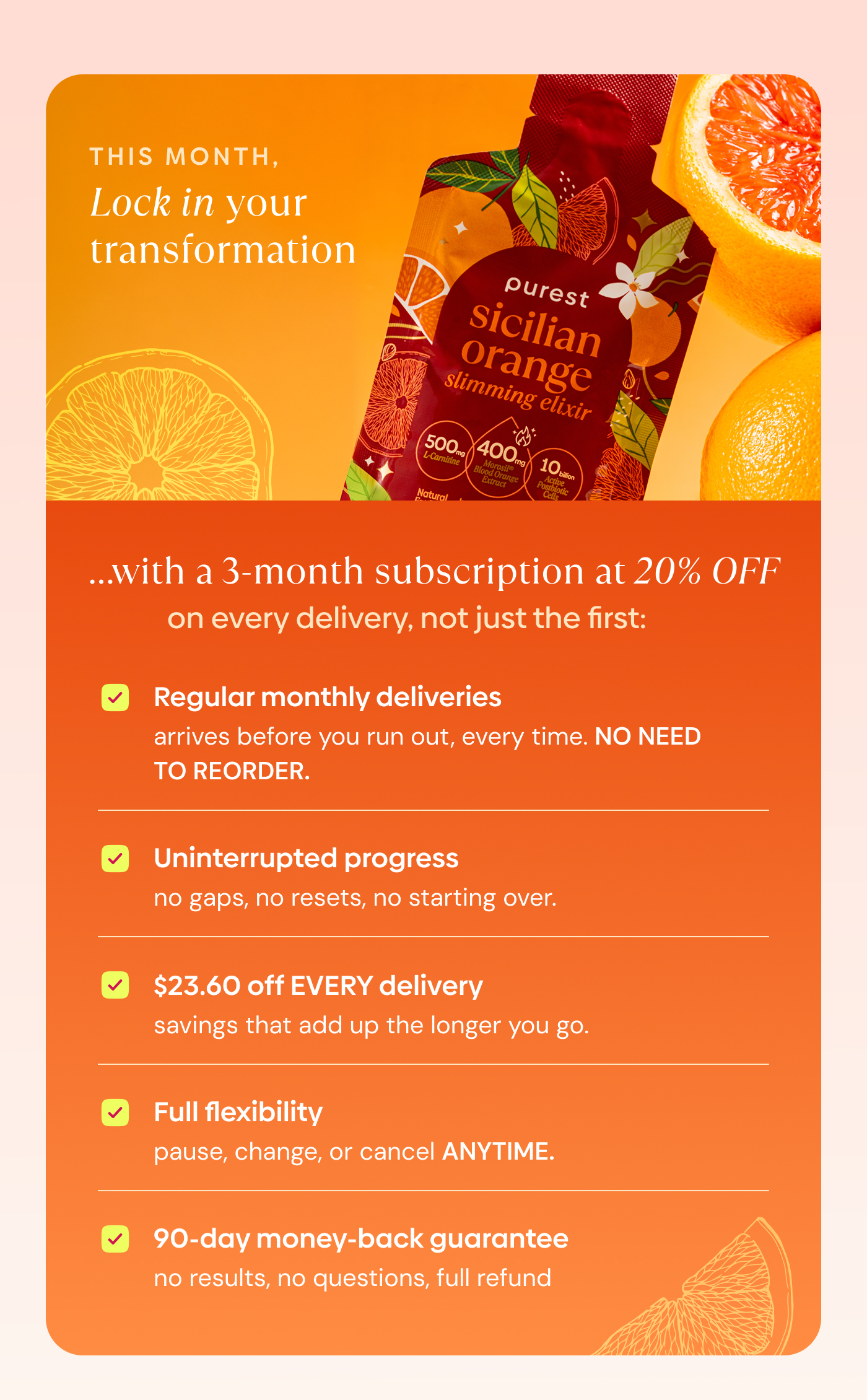 This month, lock in your transformation. …with a 3-month subscription at 20% OFF — on every delivery, not just the first: