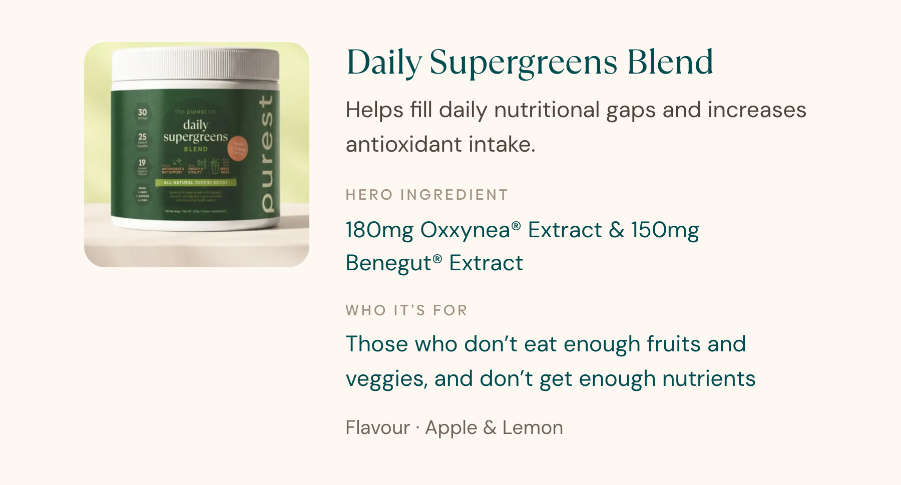 Daily Supergreens Blend — helps fill daily nutritional gaps and increases antioxidant intake.