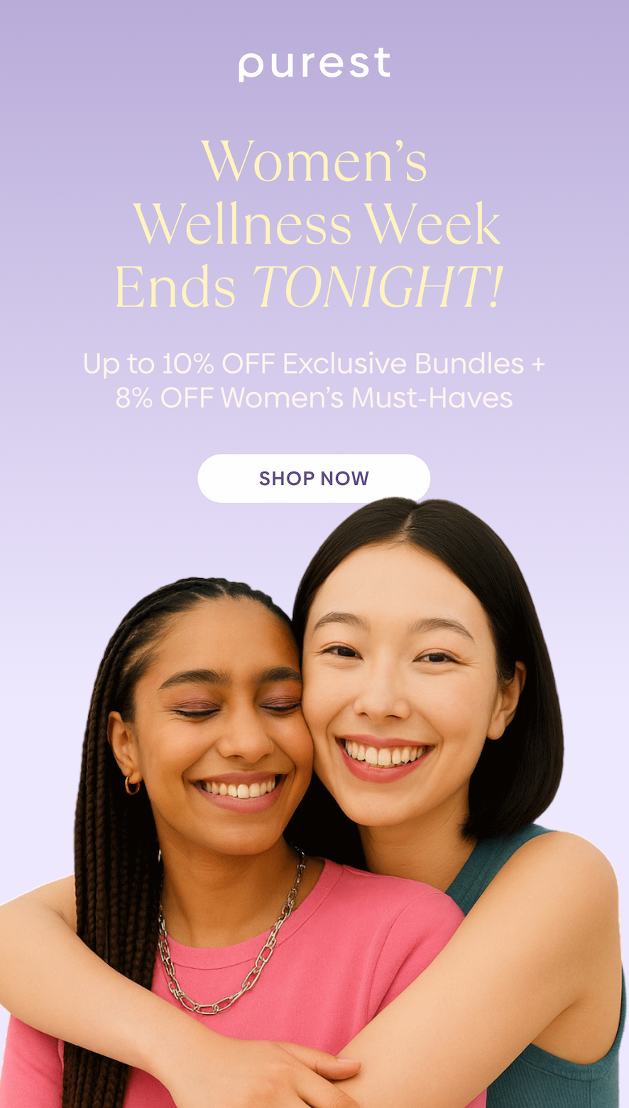 Women’s Wellness Week Ends TONIGHT!  10% OFF Wellness Bundles + 8% OFF Daily Must-Haves | SHOP NOW