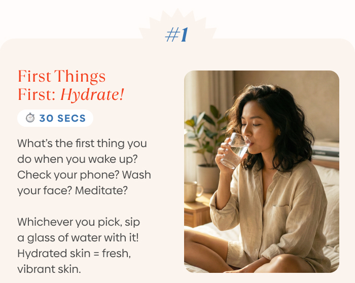 #1: First Things First: Hydrate! (30 secs)