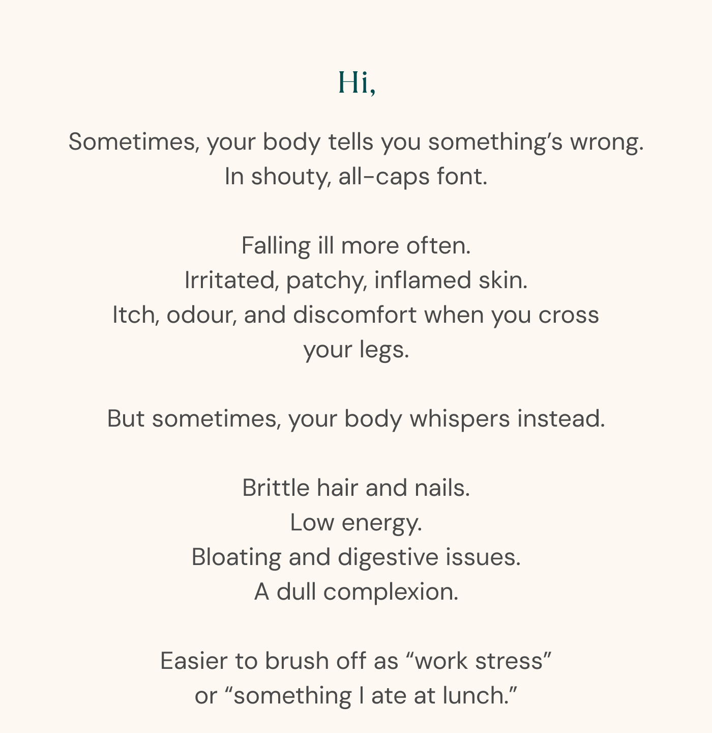 Sometimes, your body tells you something’s wrong. In shouty, all-caps font. But sometimes, your body whispers instead.
