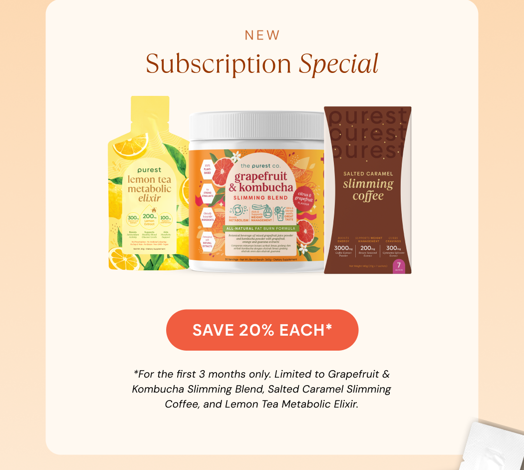NEW Subscription Special. Save 20% each on Grapefruit and Kombucha Slimming Blend, Salted Caramel Slimming Coffee and Lemon Tea Metabolic Elixir. First 3 months only.