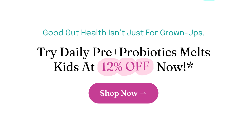 Try Daily Pre+Probiotics Melts Kids At 12% Off Now!*