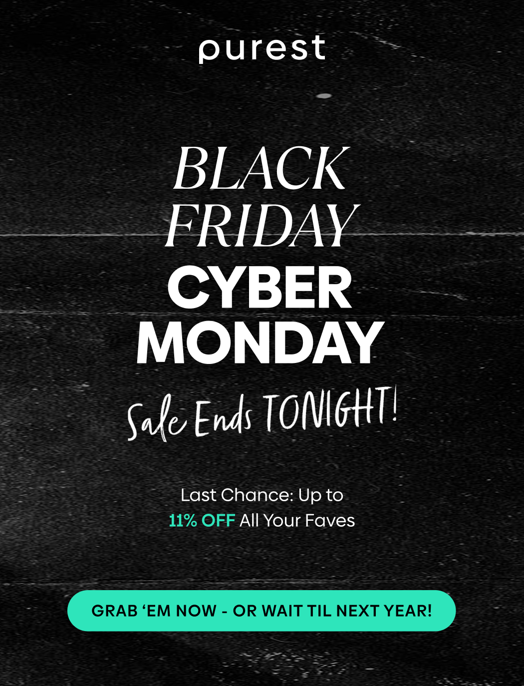 BFCM Sale Ends Tonight!