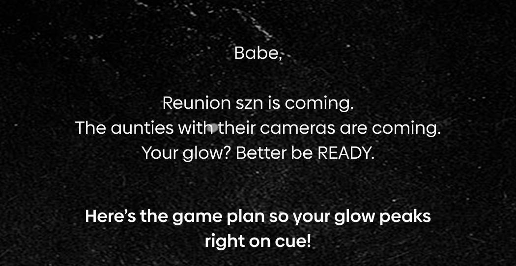 Reunion szn is coming. The aunties with their cameras are coming. Your glow? Better be READY.