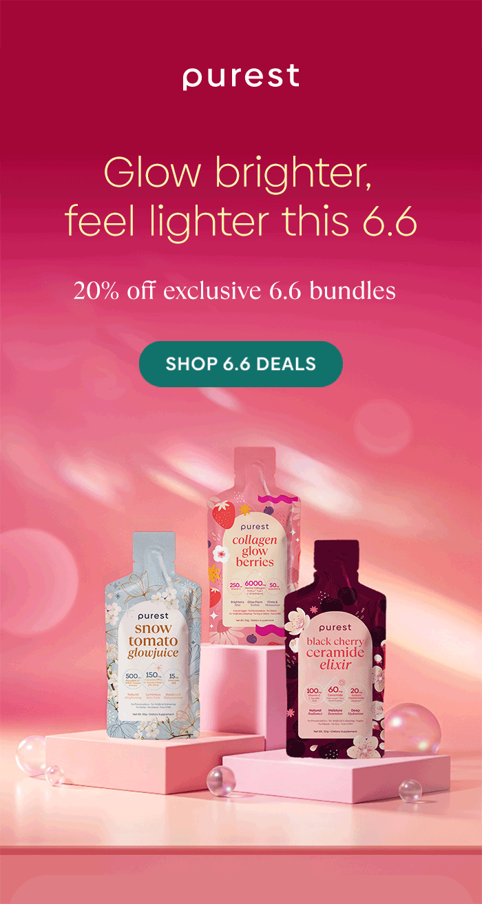 Glow brighter, feel lighter this 6.6! 6–11% OFF sitewide + Up to 20% OFF exclusive 6.6 bundles Shop 6.6 Deals