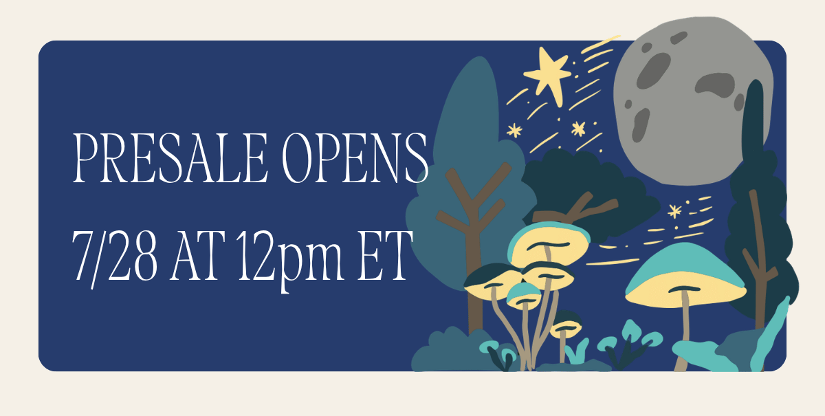 Presale opens 7/28 at 12pm ET. Illustrated night forest scene: a full moon, shooting stars, and glowing mushrooms among the trees.