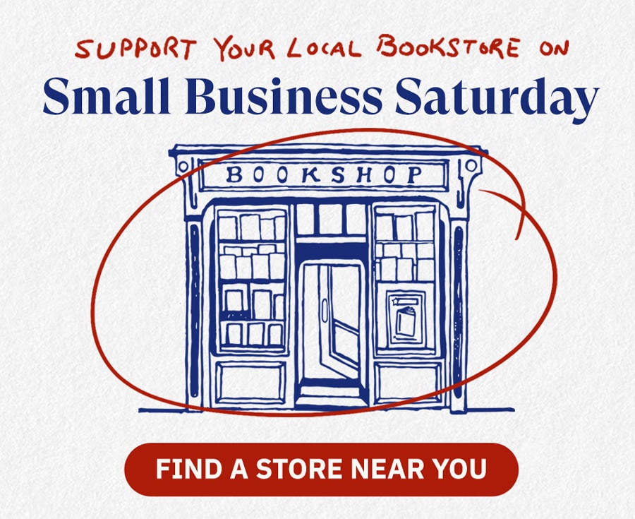 Small Business Saturday. Support your local bookstore. Find a store near you.