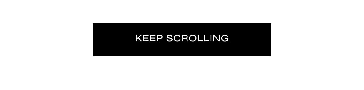 KEEP SCROLLING 