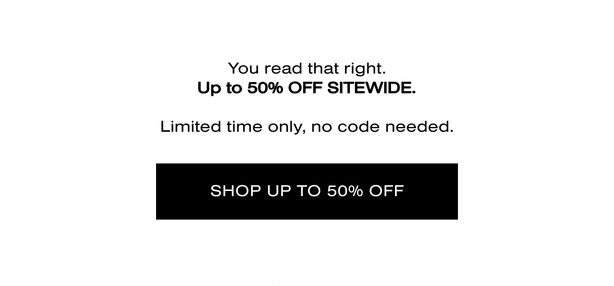 SHOP UP TO 50% OFF