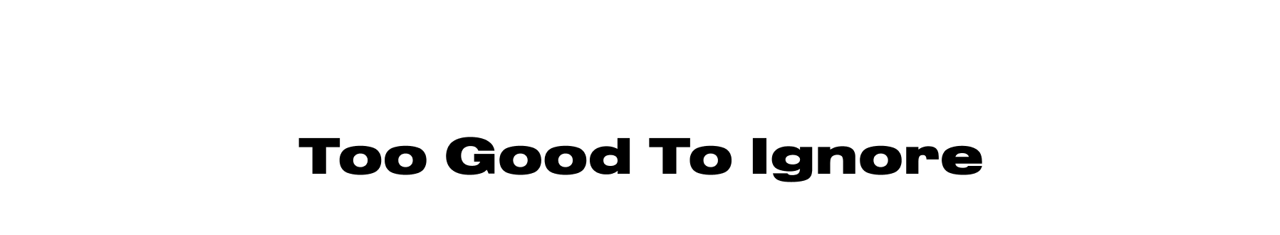 Too good to ignore