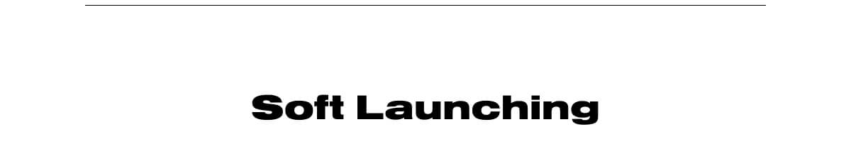 Soft Launching 