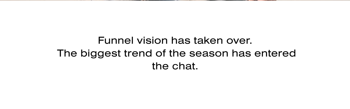 Funnel Vision