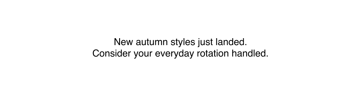 New autumn styles just landed