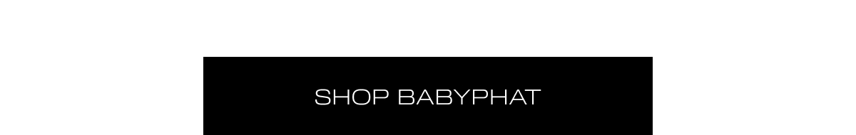 SHOP BABYPHAT
