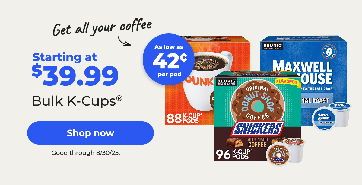 Get all your coffee. Starting at $39.99 Bulk K-Cups®. As low as 42¢ per pod. Good through 8/30/25 - Shop now