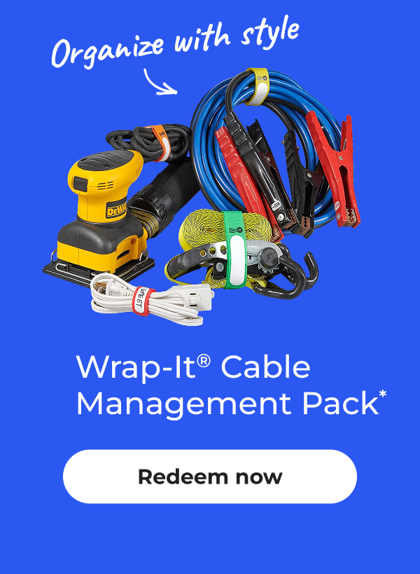 Organize with style. Wrap-It® Cable Management Pack* – Redeem now