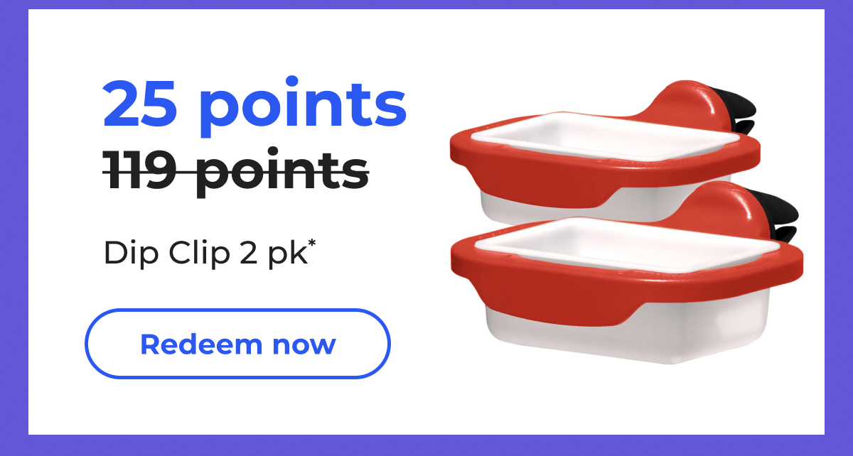 25 points (Originally 119 points) Dip Clip 2 pk* - Redeem now