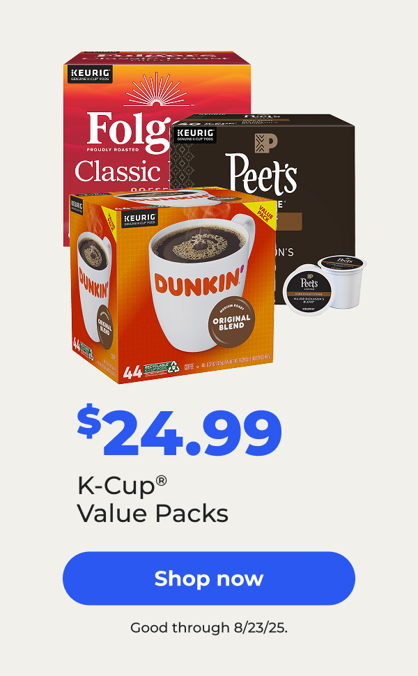 $24.99 K-Cup® Value Packs. Good through 8/23/25 – Shop now