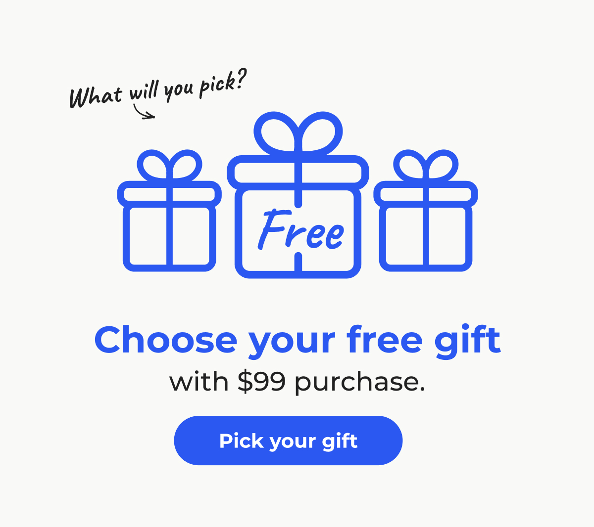 What will you pick? Choose your free gift with $99 purchase - Pick your gift