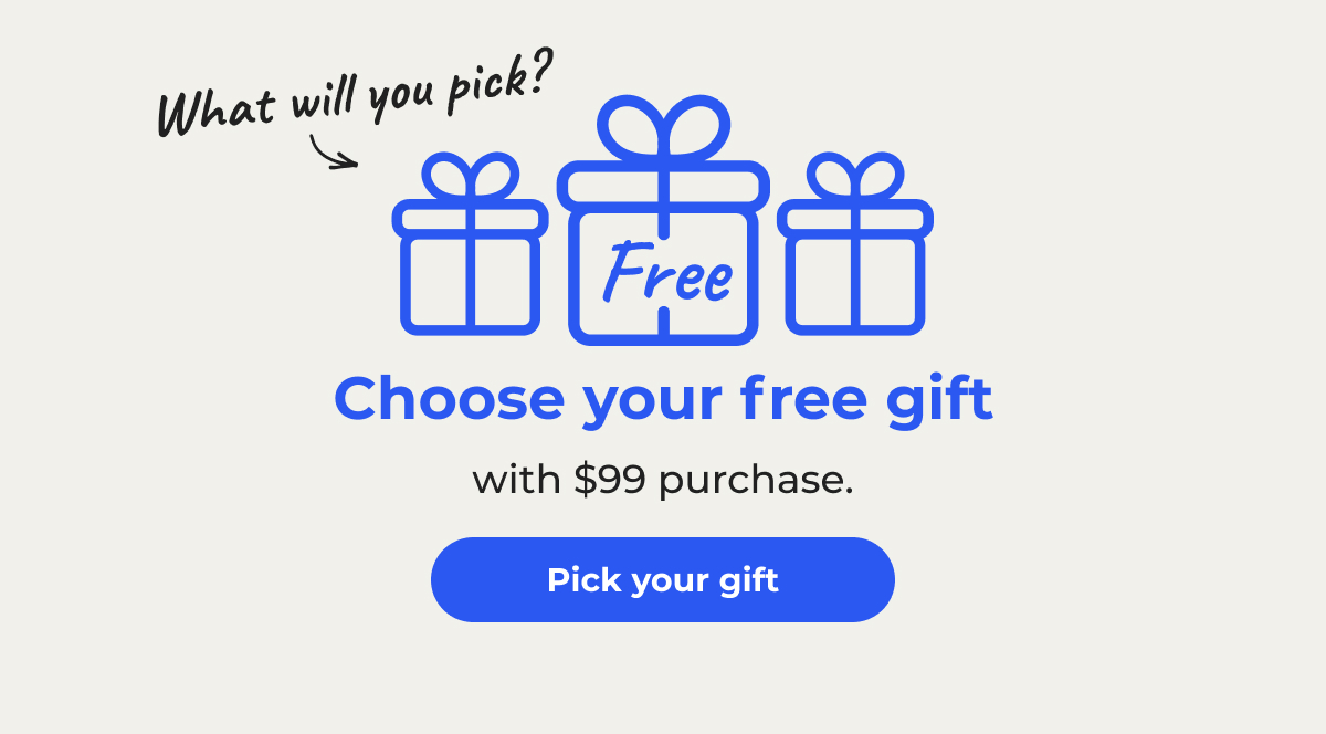 What will you pick? Choose your free gift with $99 purchase - Pick your gift