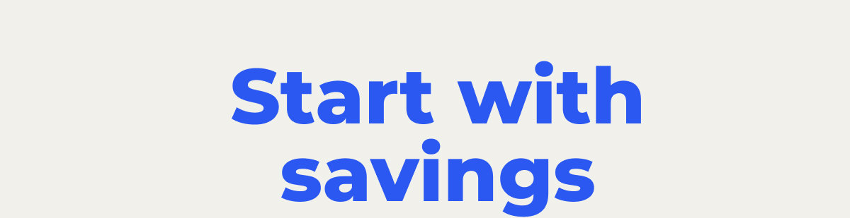 Start with savings
