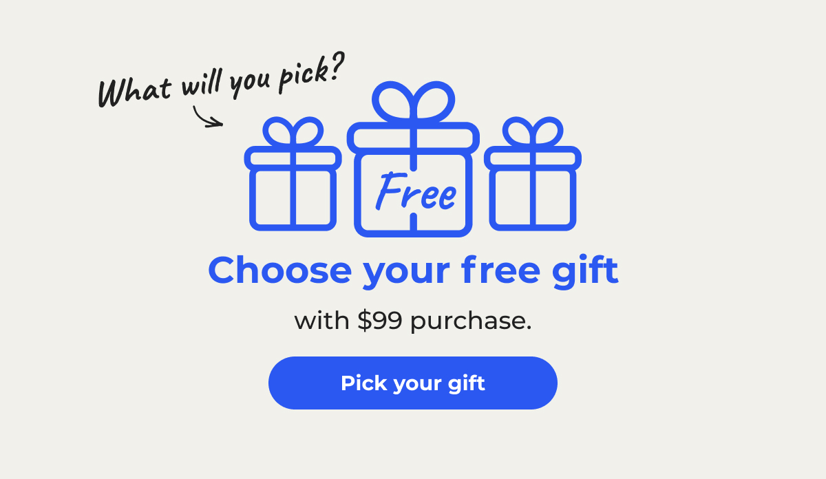 What will you pick? Choose your free gift with $99 purchase - Pick your gift