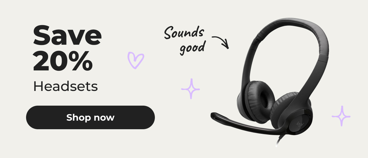 Sounds good! Save 20% Headsets – Shop now