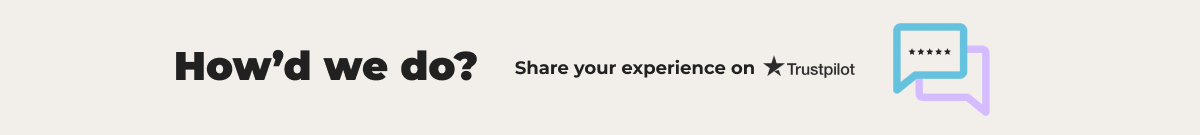 How'd we do? Share your experience on Trustpilot.