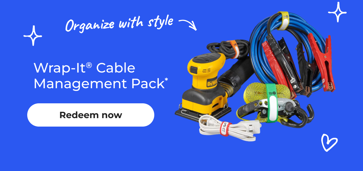 Organize with style. Wrap-It® Cable Management Pack* - Redeem now