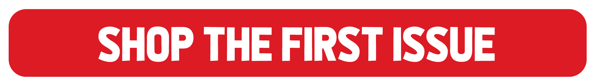 Shop the first issue