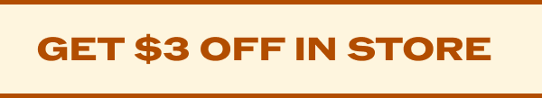 Get $3 Off In Store