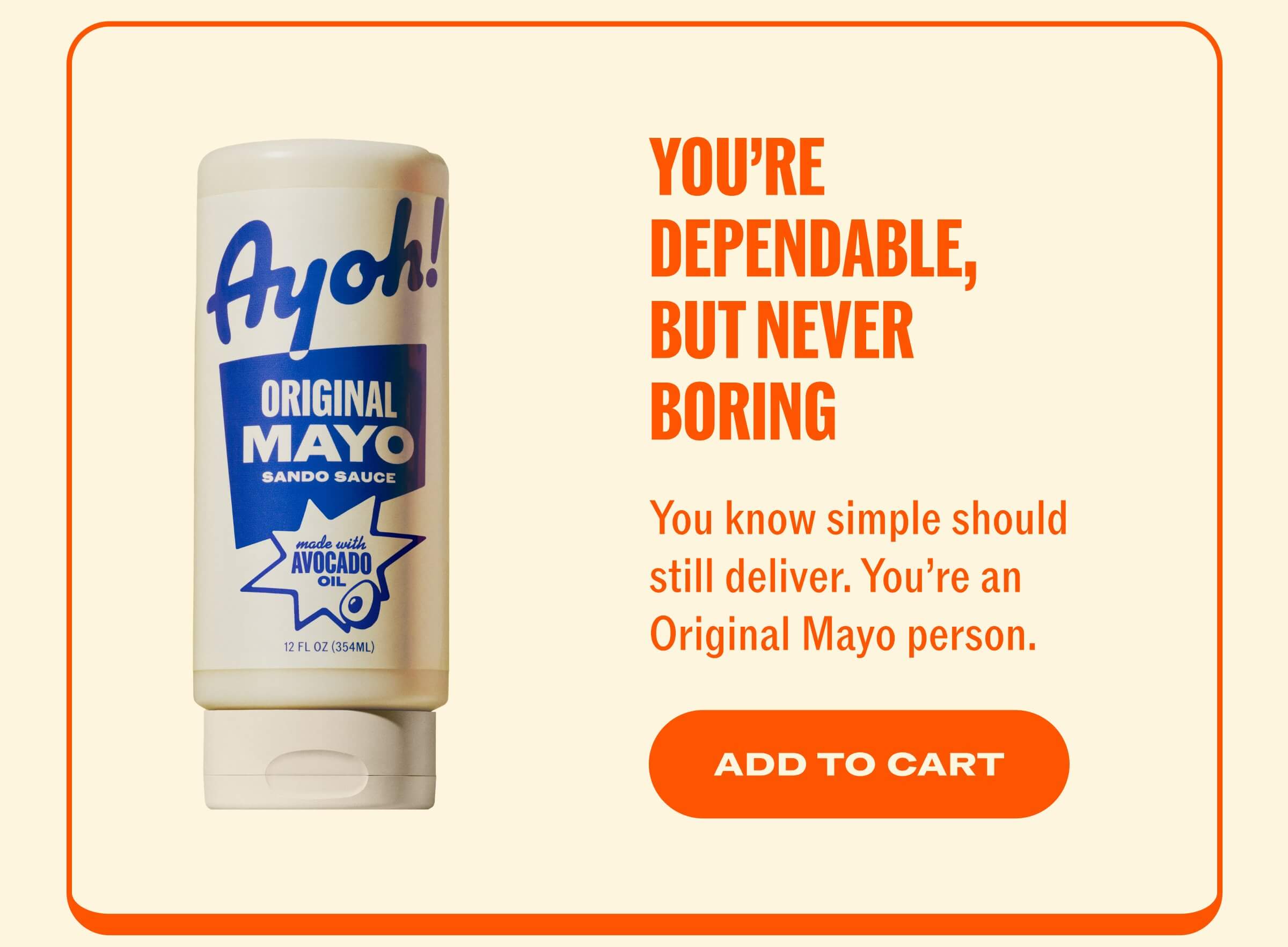You’re dependable, but never boring